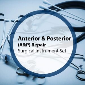 Anterior & Posterior (A&P) Repair Surgical Instrument Set