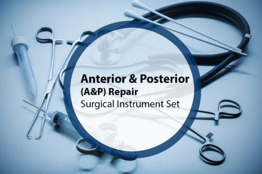 Anterior & Posterior (A&P) Repair Surgical Instrument Set