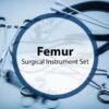 Femur Surgical Instrument Set