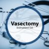 Vasectomy instrument set including stainless steel forceps, scissors, clamps, and specialized tools for precise and minimally invasive vasectomy procedures.